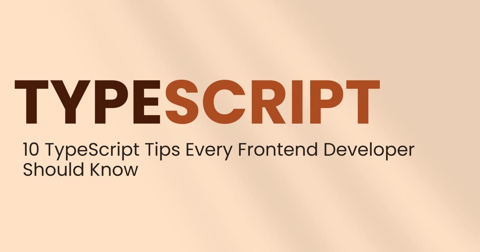10 TypeScript Tips Every Frontend Developer Should Know