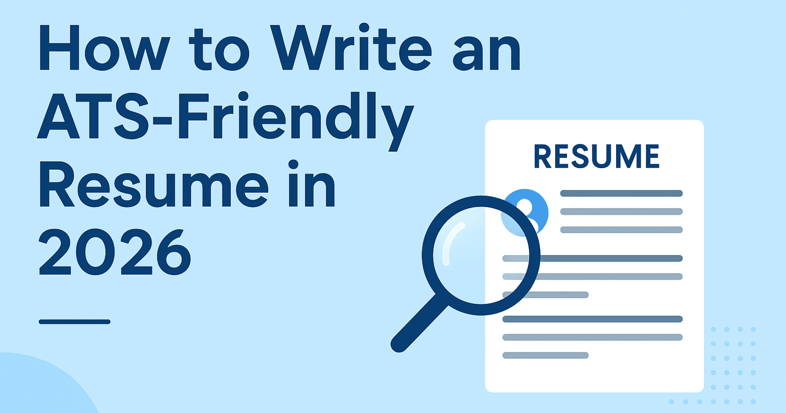 How to Write an ATS-Friendly Resume in 2026
